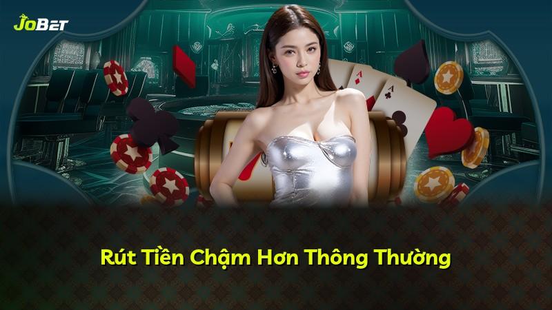 Rút Tiền Chậm Hơn Thông Thường