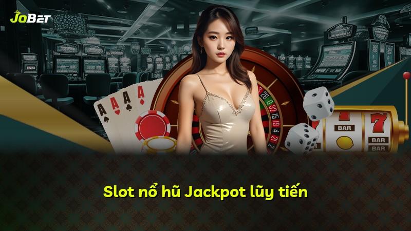 Slot nổ hũ Jackpot lũy tiến
