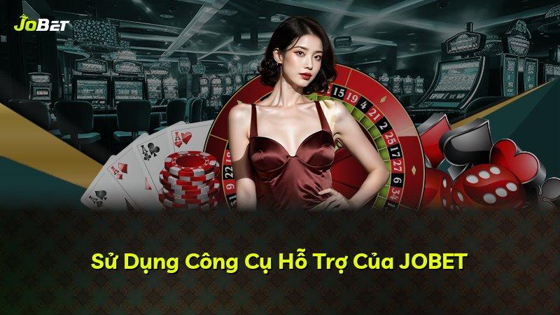 Sử Dụng Công Cụ Hỗ Trợ Của JOBET