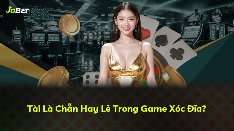 Tài Là Chẵn Hay Lẻ Trong Game Xóc Đĩa?