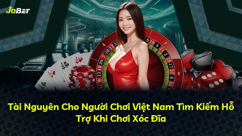 Tài Nguyên Cho Người Chơi Việt Nam Tìm Kiếm Hỗ Trợ Khi Chơi Xóc Đĩa