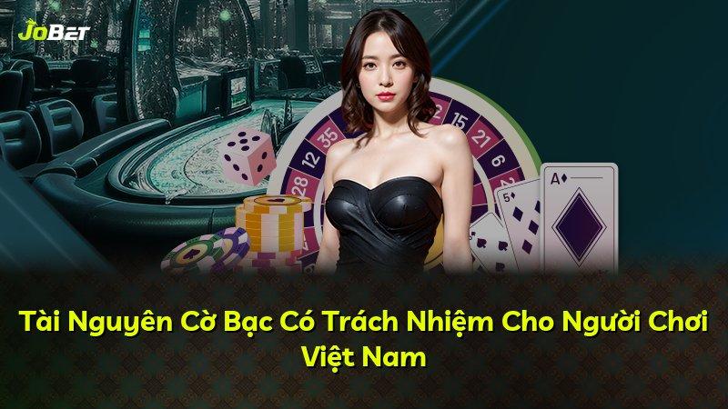 Tài Nguyên Cờ Bạc Có Trách Nhiệm Cho Người Chơi Việt Nam
