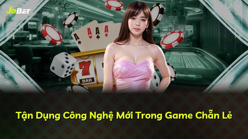Tận Dụng Công Nghệ Mới Trong Game Chẵn Lẻ
