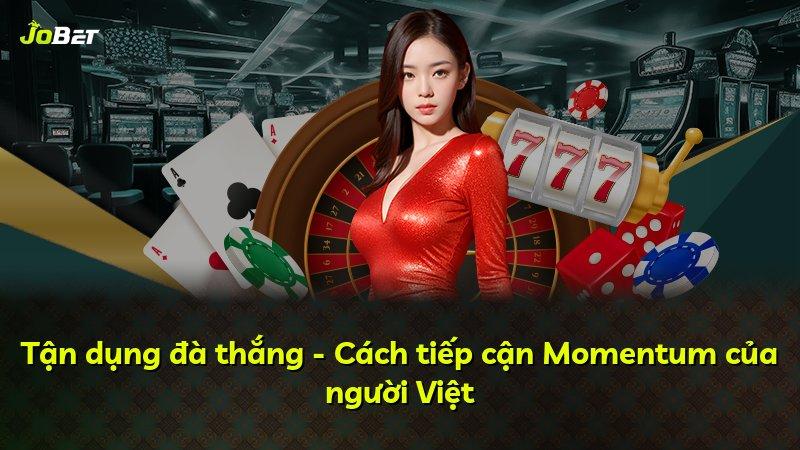Tận dụng đà thắng - Cách tiếp cận Momentum của người Việt