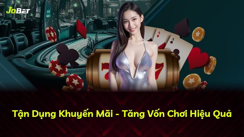 Tận Dụng Khuyến Mãi - Tăng Vốn Chơi Hiệu Quả