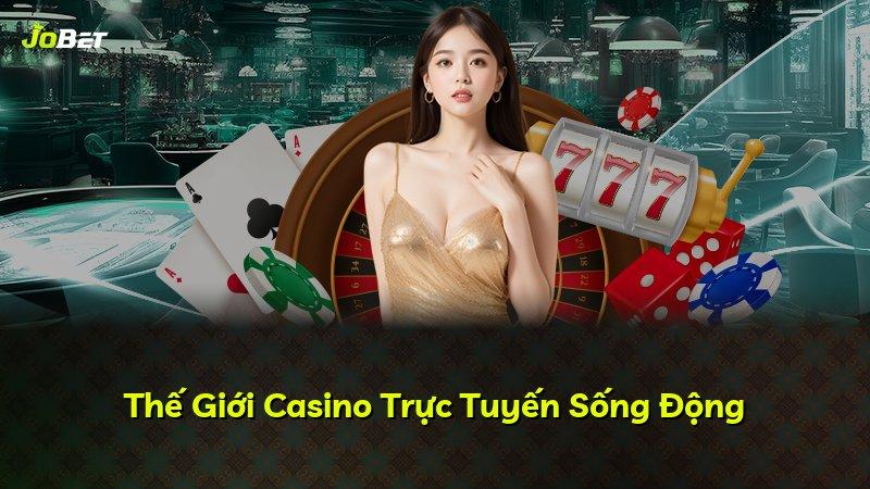 Thế Giới Casino Trực Tuyến Sống Động