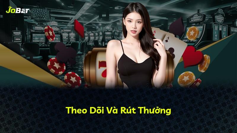 Theo Dõi Và Rút Thưởng