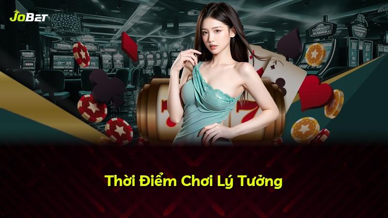 Thời Điểm Chơi Lý Tưởng