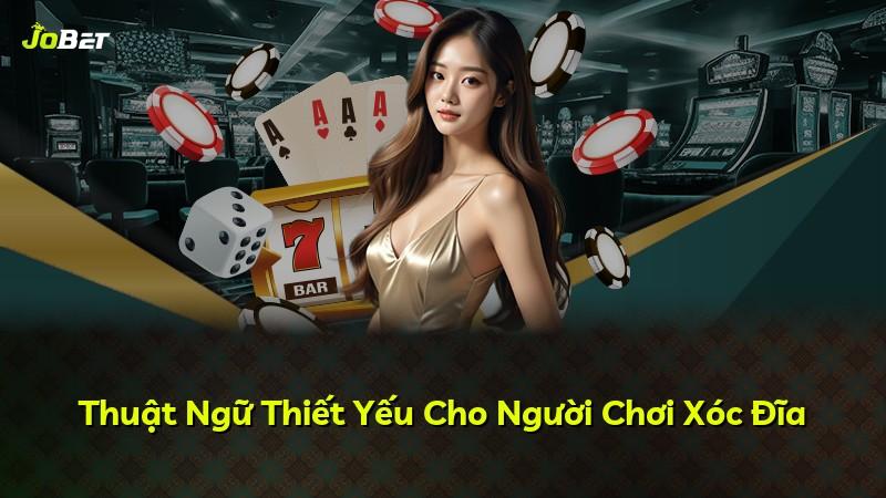 Thuật Ngữ Thiết Yếu Cho Người Chơi Xóc Đĩa