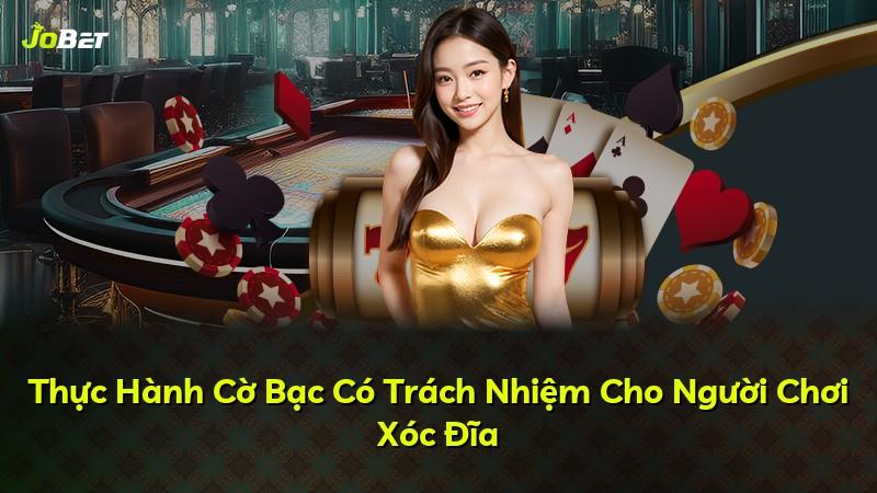 Thực Hành Cờ Bạc Có Trách Nhiệm Cho Người Chơi Xóc Đĩa