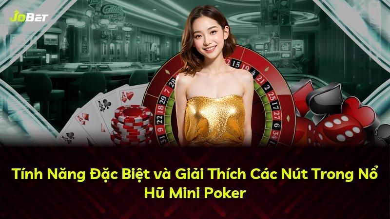 Tính Năng Đặc Biệt và Giải Thích Các Nút Trong Nổ Hũ Mini Poker