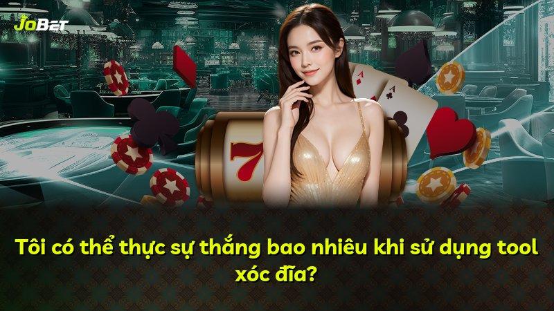 Tôi có thể thực sự thắng bao nhiêu khi sử dụng tool xóc đĩa?