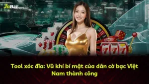 Tool xóc đĩa: Vũ khí bí mật của dân cờ bạc Việt Nam thành công