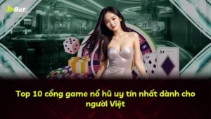 Top 10 cổng game nổ hũ uy tín nhất dành cho người Việt