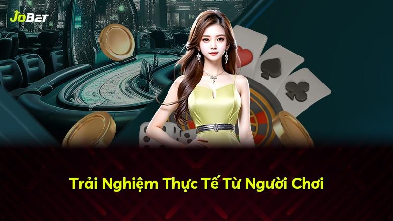 Trải Nghiệm Thực Tế Từ Người Chơi