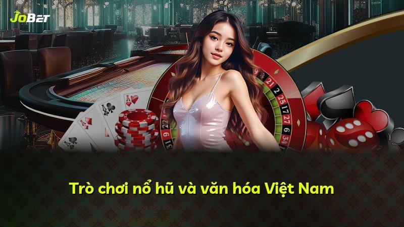 Trò chơi nổ hũ và văn hóa Việt Nam