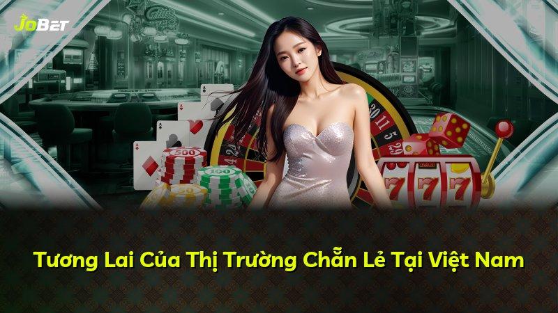 Tương Lai Của Thị Trường Chẵn Lẻ Tại Việt Nam