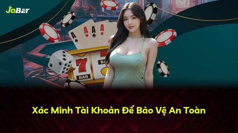 Xác Minh Tài Khoản Để Bảo Vệ An Toàn