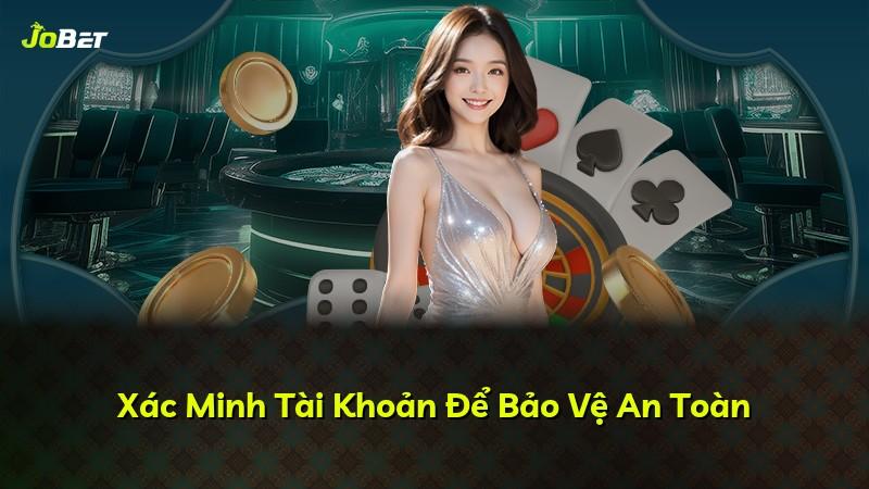 Xác Minh Tài Khoản Để Bảo Vệ An Toàn