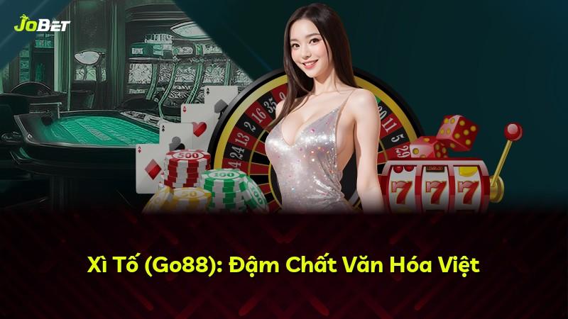 Xì Tố (Go88): Đậm Chất Văn Hóa Việt