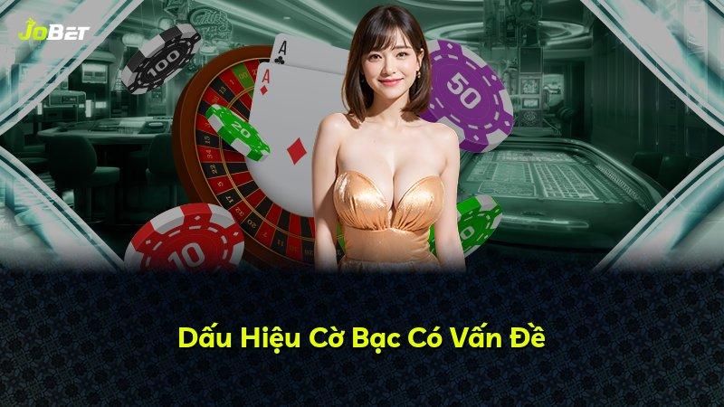 Dấu Hiệu Cờ Bạc Có Vấn Đề