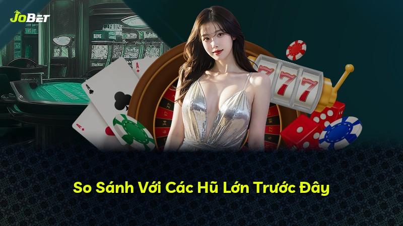 So Sánh Với Các Hũ Lớn Trước Đây